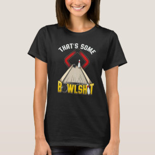Bowling Men's Women's That's Some Bowlshit T-Shirt