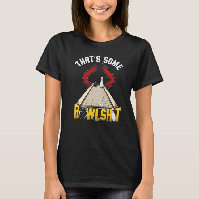 Bowling  Men's Women's That's Some Bowlshit T-Shirt (Front)