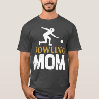 Bowling Mom    For Mothers  T-Shirt
