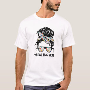 Bowling Mom Life Mothers Day Messy Bun Glasses Ban T-Shirt