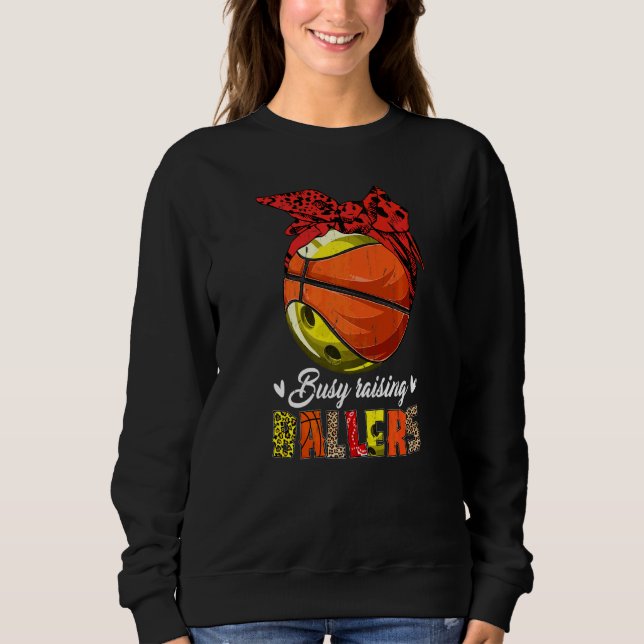 Bowling Mum Basketball Mum Busy Raising Ballers  M Sweatshirt (Front)