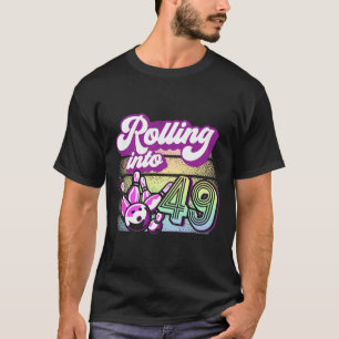 Bowling Party Rolling Into 49 Bowling Birthday T-Shirt