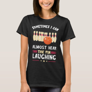 Bowling Pin Laughing Bowling Team Strike Bowler Bo T-Shirt