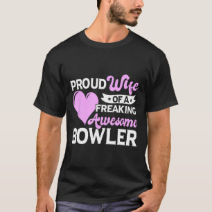 Bowling Player Coach Bowler Wife  T-Shirt
