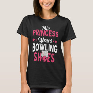 Bowling Princess Bowling Shoes Bowler Bowling Pins T-Shirt