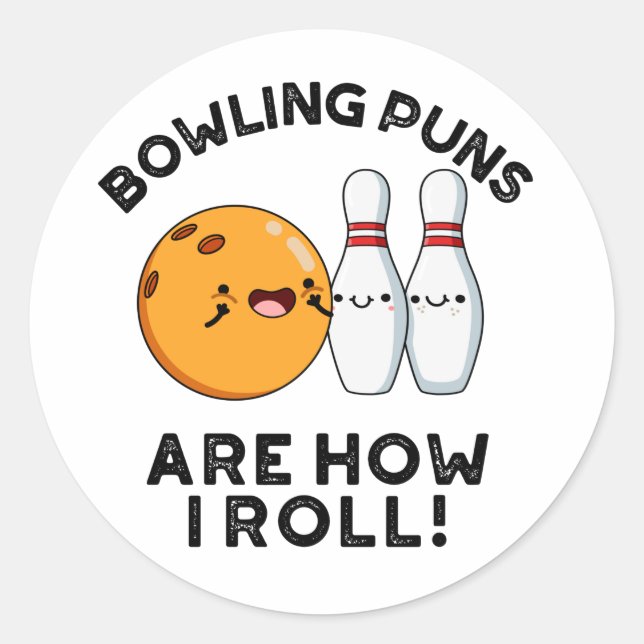 Bowling Puns Are How I Roll Funny Sports Pun Classic Round Sticker (Front)