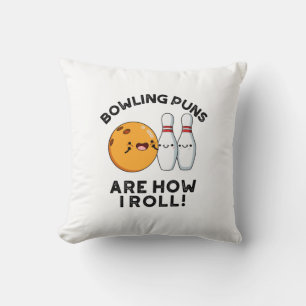 Bowling Puns Are How I Roll Funny Sports Pun Cushion