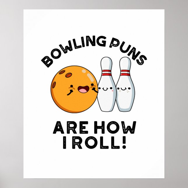 Bowling Puns Are How I Roll Funny Sports Pun Poster (Front)