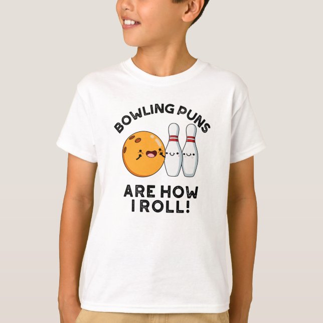 Bowling Puns Are How I Roll Funny Sports Pun T-Shirt (Front)