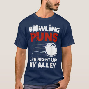 Bowling Puns Are Right Up My Alley 497 T-Shirt