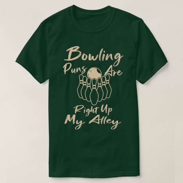 Bowling Puns Are Right Up My Alley Funny Bowling B T-Shirt (Design Front)