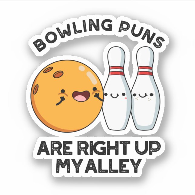 Bowling Puns Are Right Up My Alley Funny Sports Pu (Front)