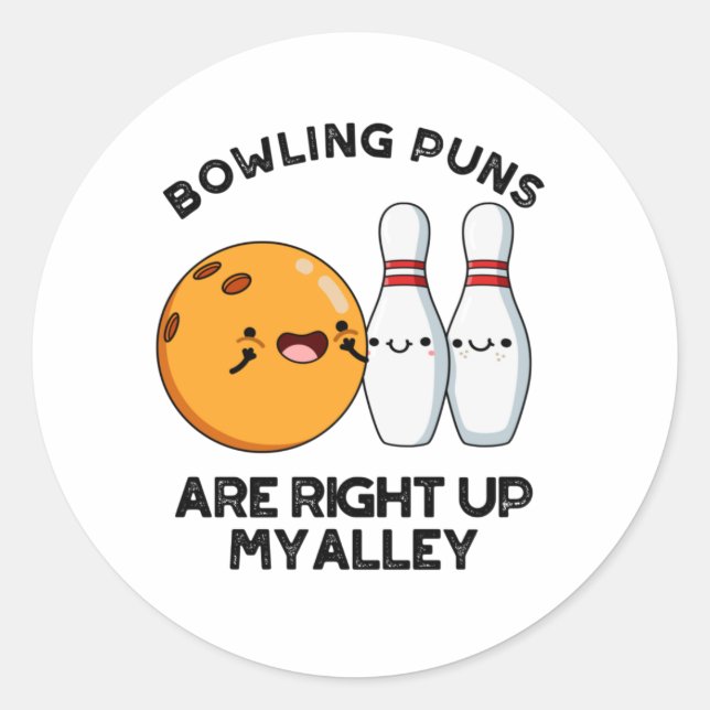 Bowling Puns Are Right Up My Alley Funny Sports Pu Classic Round Sticker (Front)