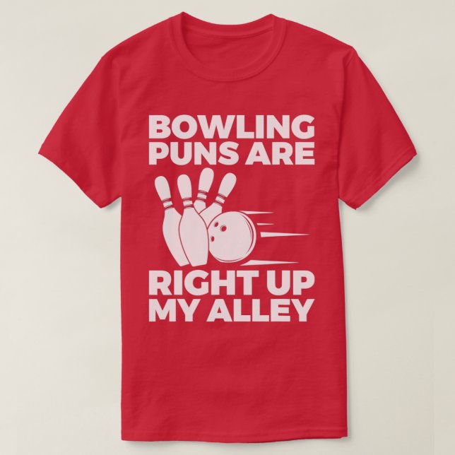Bowling Puns Are Right Up My Alley T T-Shirt (Design Front)