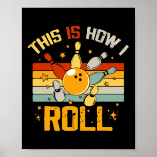 Bowling Retro Funny Bowler This Is How I Roll Poster