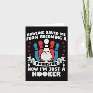 Bowling Saved Me From Becoming A Star Funny Saying Card