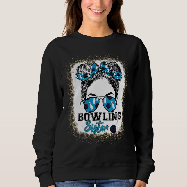 Bowling Sister Life Messy Bun Sunglasses Mothers D Sweatshirt (Front)