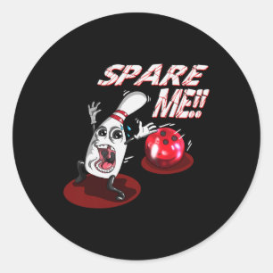 Bowling Spare Me Bowling Ll Bowling Pin Strike Bow Classic Round Sticker