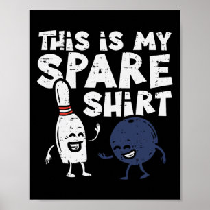 Bowling Spare Shirt Funny Bowler Women Kids Men Te Poster
