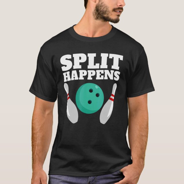 Bowling Split Happens  Bowling Split Happens T-Shirt (Front)