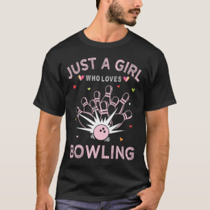 Bowling Sport Tee For Women Just A Girl Who Loves