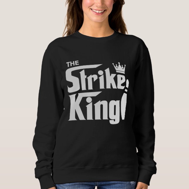 Bowling Strike Parody King Bowler League Sweatshirt (Front)