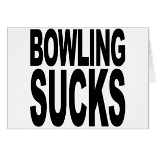 Bowling Sucks