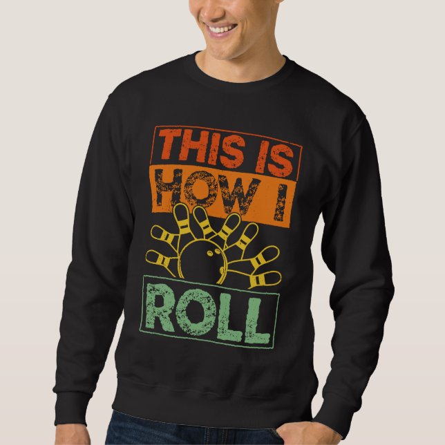 Bowling Team Alley Throw A Strike Game Fun Pins Bo Sweatshirt (Front)