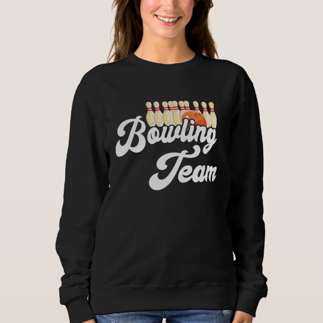 Bowling Team Bowling Bowler Bowling Pin Strike Bow Sweatshirt (Front)