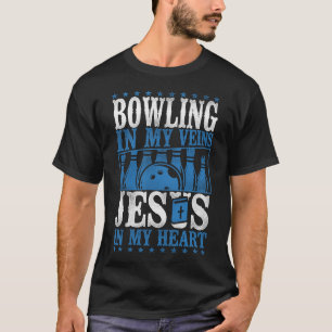 Bowling Team Bowling In My Veins Jesus In My Heart T-Shirt