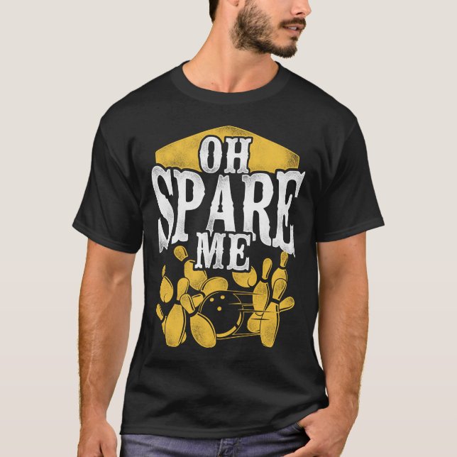 Bowling Team Oh Spare Me Pun T-Shirt (Front)