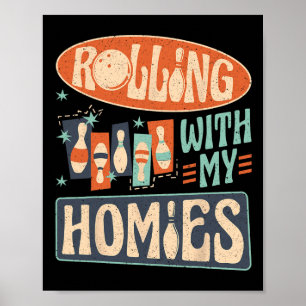 Bowling Team Pins Strikes Rolling With My Homies Poster