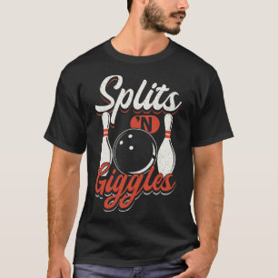 Bowling Team Pins Strikes Splits'n Giggles  T-Shirt