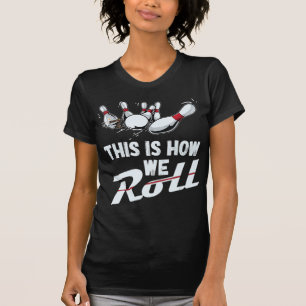Bowling Team  This Is How We Roll Men Women Kids T-Shirt