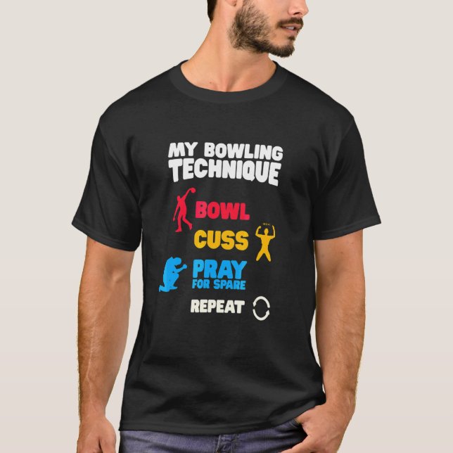 Bowling Technique  Bowling Curses Prayers Bowling  T-Shirt (Front)