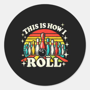 Bowling This Is How I Roll Men Women Funny Bowler  Classic Round Sticker