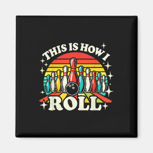 Bowling This Is How I Roll Men Women Funny Bowler Magnet