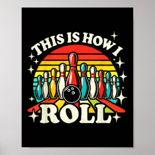 Bowling This Is How I Roll Men Women Funny Bowler Poster