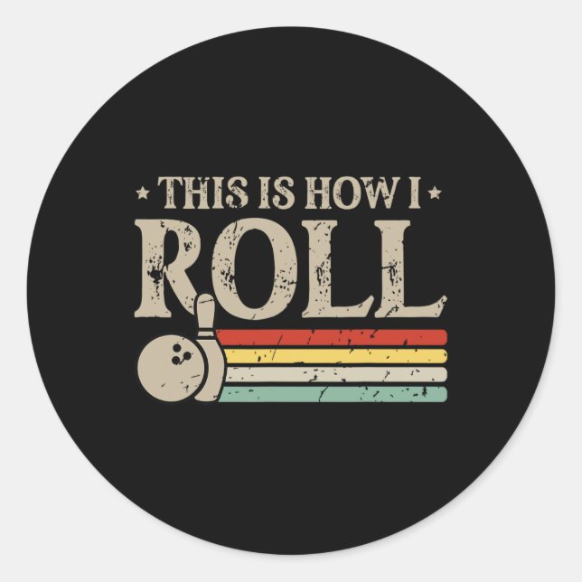 Bowling This Is How I Roll Retro Funny Bowler  Classic Round Sticker (Front)