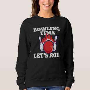Bowling Time Lets Roll Bowler Sweatshirt