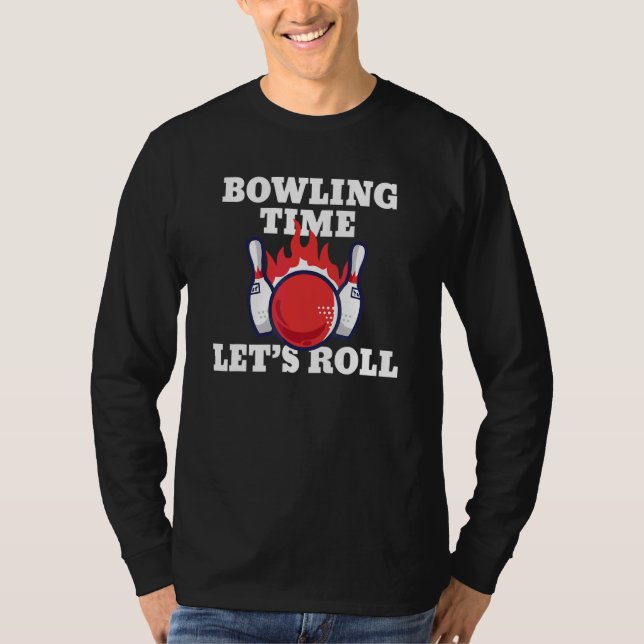Bowling Time Lets Roll   Bowler T-Shirt (Front)