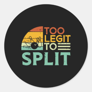 Bowling Too Legit To Split Funny Saying Bowler Wom Classic Round Sticker