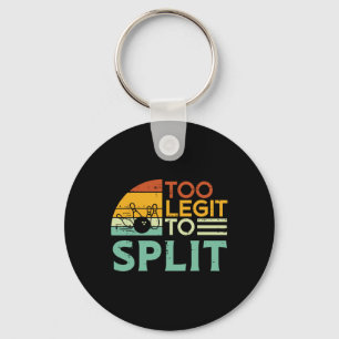 Bowling Too Legit To Split Funny Saying Bowler Wom Key Ring