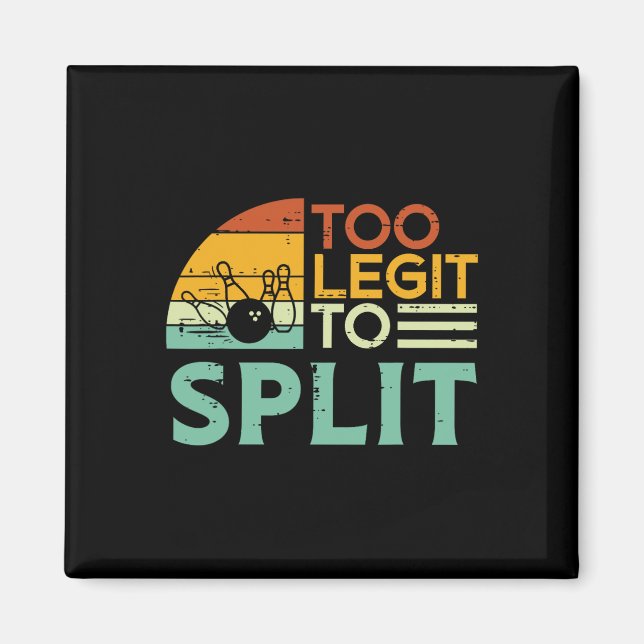 Bowling Too Legit To Split Funny Saying Bowler Wom Magnet (Front)