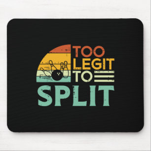 Bowling Too Legit To Split Funny Saying Bowler Wom Mouse Pad