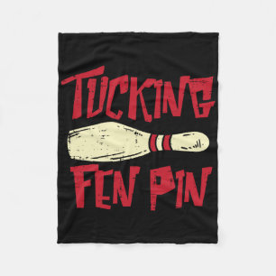 Bowling Tucking Fen Pin Funny Adult Humour Bowler Fleece Blanket