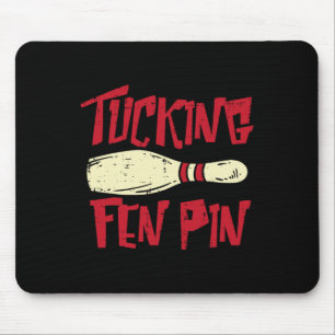 Bowling Tucking Fen Pin Funny Adult Humour Bowler Mouse Pad