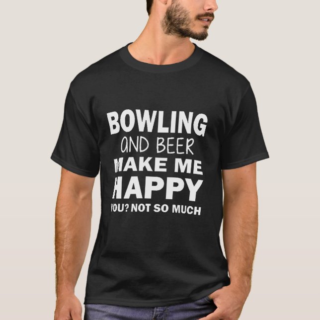 Bowlingmakes Me Happy T-Shirt (Front)