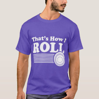 Bowls Funny Lawn Bowling For Men And Womenhats How T-Shirt