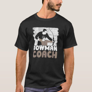 Bowman Coach Archer Bowman Arrow Bow Archery Coa T-Shirt